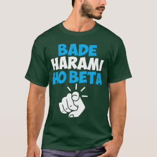 Bade Harami Ho Beta Hindi Meme friend T-Shirt
