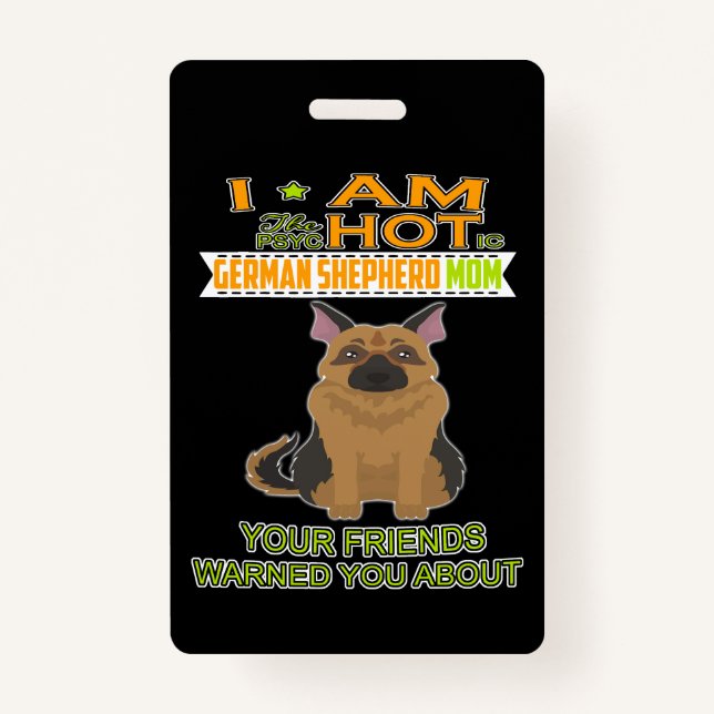 Badge 3 Je suis La Psychotique Allemande Pasteur Fille T (Devant)