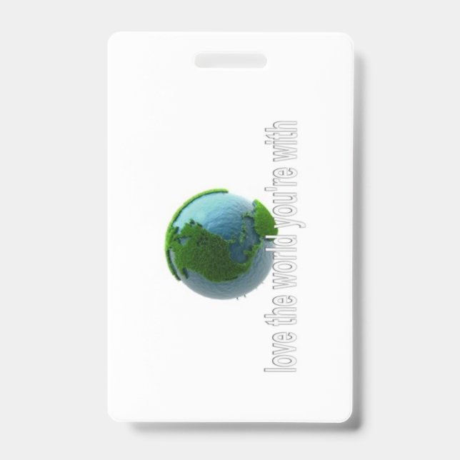 Badge Aimer le monde avec lequel vous êtes (Face)
