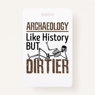 Badge Archéologie Comme Histoire Mais Dirtier
