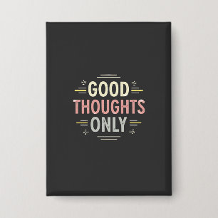 Badge Bonne Pensées Uniquement Des Vibes Positives Minim