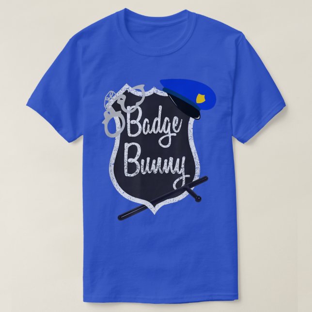 Badge Bunny Funny Police Flirt  Cop Attraction Tee (Design Front)