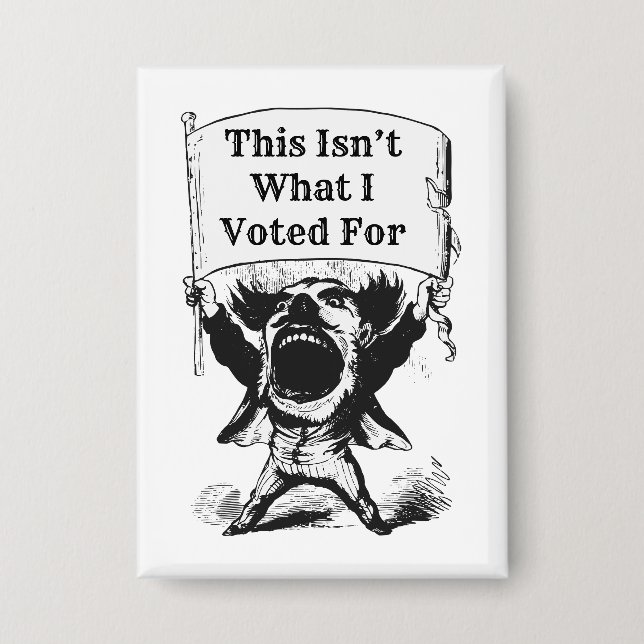 Badge Ce n'est pas ce pour quoi j'ai voté (Recto)