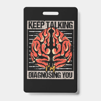 Badge Continuez à parler, je vous diagnostique Cadeau de