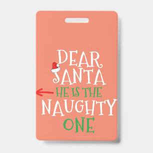 Badge Dear Santa He Is The Naughty One Matching Gift
