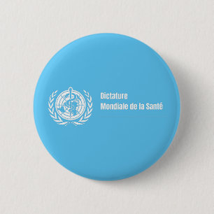 Badge Dictature mondiale de la santé - OMS 2 Inch Round Button