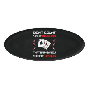 Badge D'identification Don't Count Your Win That's When You Start Losing