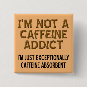 Badge Épinglette Drôle Café Absorbant Caféine