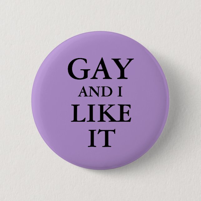 Badge - Gay And I Like It 2 Inch Round Button (Front)