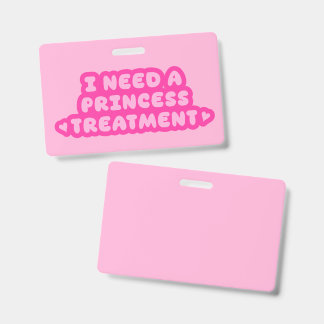 Badge I Need A Princess Treatment