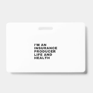 BADGE I'M AN INSURANCE PRODUCER LIFE AND HEALTH