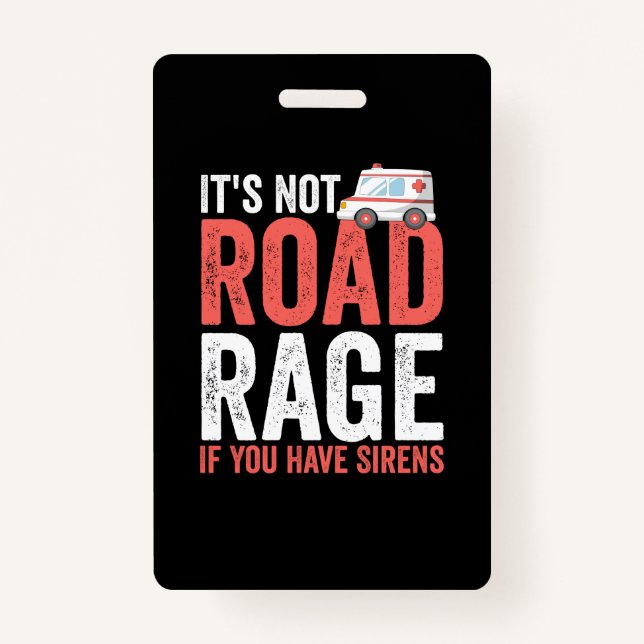 Badge Its Not Road Rage If You Have Sirens (Devant)