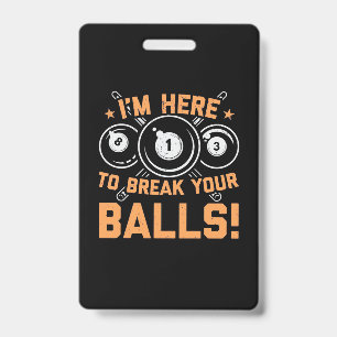 Badge Joueur de Billard Je Suis Ici Pour Jouer Au Bill