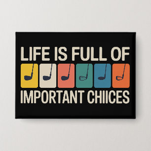 Badge La vie de golfeur est pleine de choix importants G