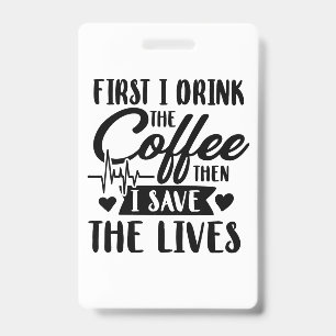 Badge La vie de l'infirmière Buvez d'abord du café pui