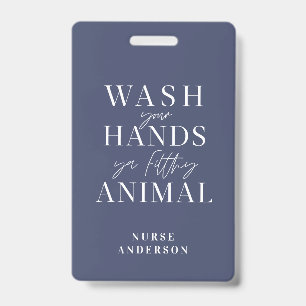 Badge lavez-vous les mains, sale bête