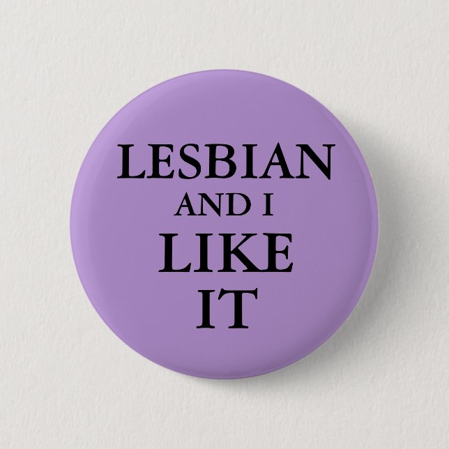 Badge - Lesbian And I Like It 2 Inch Round Button (Front)