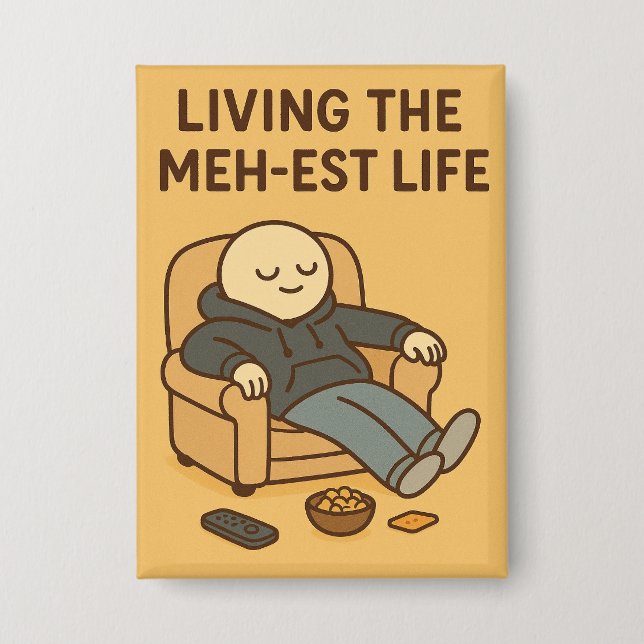 Badge Living the Meh-est Life (Recto)