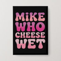Mike qui fromage mouillé Humour adulte inapproprié