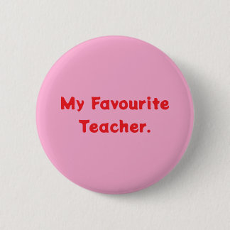 Badge My Favorite Teacher. 2 Inch Round Button