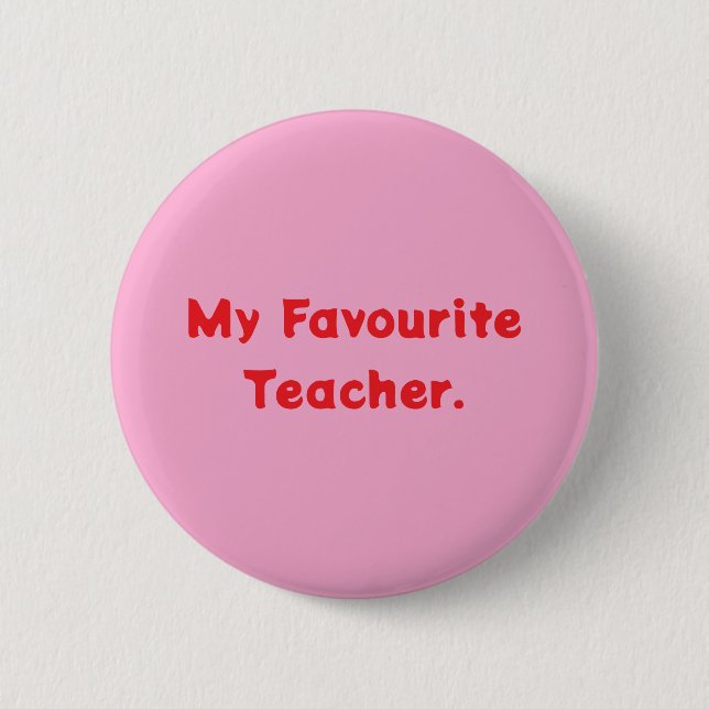 Badge My Favorite Teacher. 2 Inch Round Button (Front)