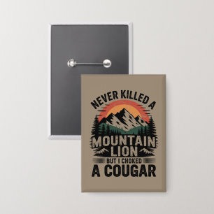 Badge N'ai jamais tué un lion de montagne mais j'ai étra