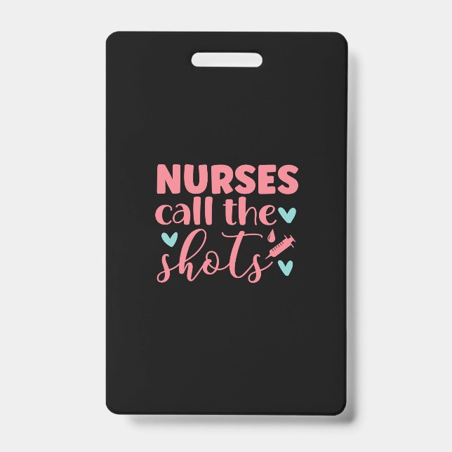 Badge Nurse Gift | Nurse Call The Shots (Avant)