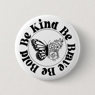 Badge Papillon Soyez Audacieux Soyez Gentil Soyez