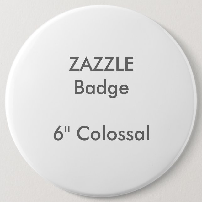 Badge Rond Colossal de 6 po sur mesure ZAZZLE (Devant)