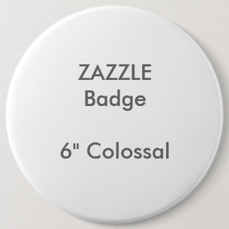 Badge Rond Colossal de 6 po sur mesure ZAZZLE