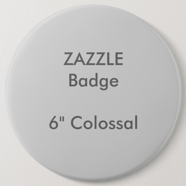 Badge Rond Colossal de 6 po sur mesure ZAZZLE (Devant)