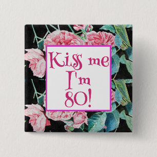 Badge Rose Rose Kiss Me I'm Eighty Roses