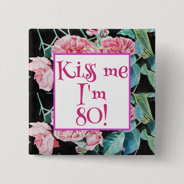 Badge Rose Rose m'embrasse J'ai quatre-vingts ans  (Devant)