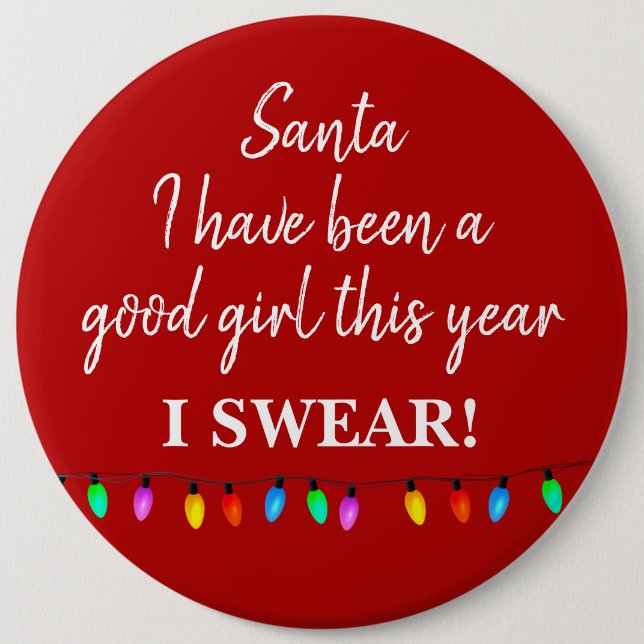 Badge - Santa I have Been a Good Girl This Year 6 Inch Round Button (Front)