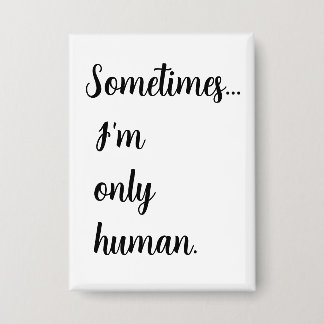 Badge Sometimes...I'm only human. keychain