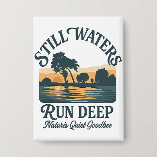 Badge Still Waters Run Deep – Nature Landscape
