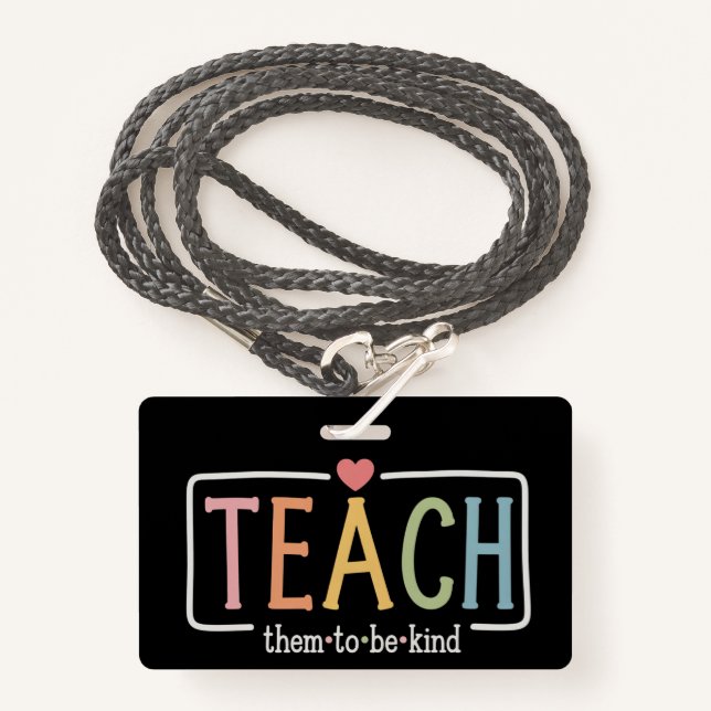 Badge Teacher Life Teach Them to Be Kind Kindness  (Devant avec lanière)