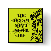 BADGE "THE DREAM SHALL NEVER DIE