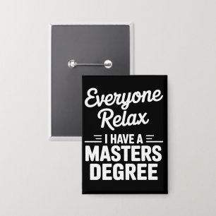 Badge Tout le monde se détend, j'ai un master 