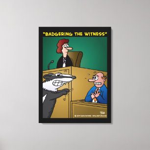 "Badgering The Witness" Canvas Print