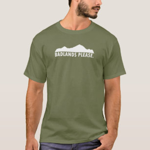 Badlands Please T-Shirt