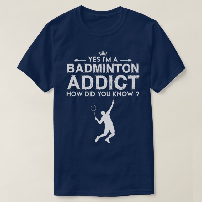 Badminton Addict Funny Design For T-Shirt (Design Front)