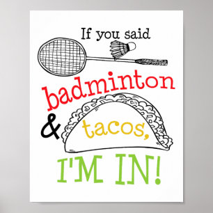 Badminton And Tacos Im In Sports Player Funny Gift Poster