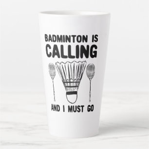 Badminton - Badminton Is Calling Latte Mug