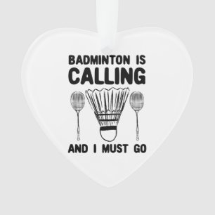 Badminton - Badminton Is Calling Ornament