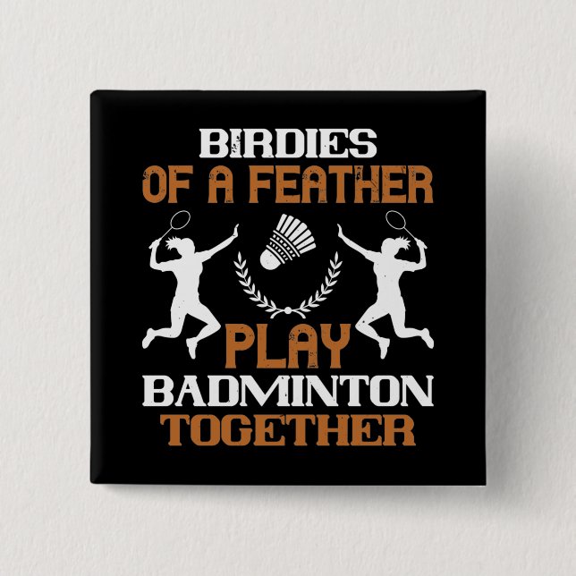 Badminton - Birdies of a feather 2 Inch Square Button (Front)