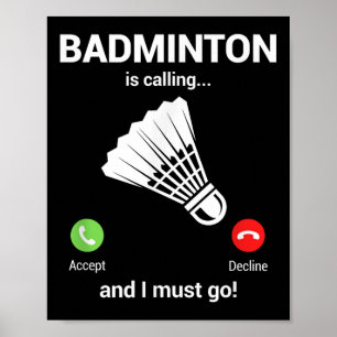 Badminton Calling Badminton Lover Funny Badminton Poster