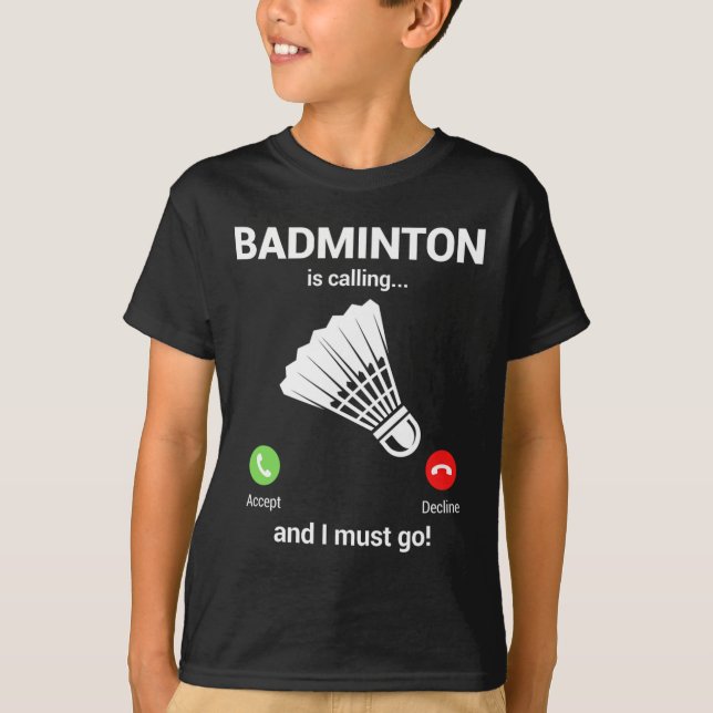 Badminton Calling Badminton Lover Funny Badminton  T-Shirt (Front)