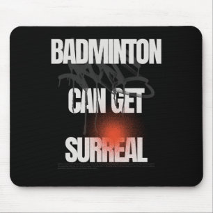 Badminton Can Get Surreal Racket Shuttle Game Mouse Pad
