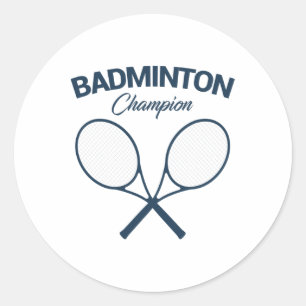 Badminton Champion I Racket I Shuttle I Badminton Classic Round Sticker
